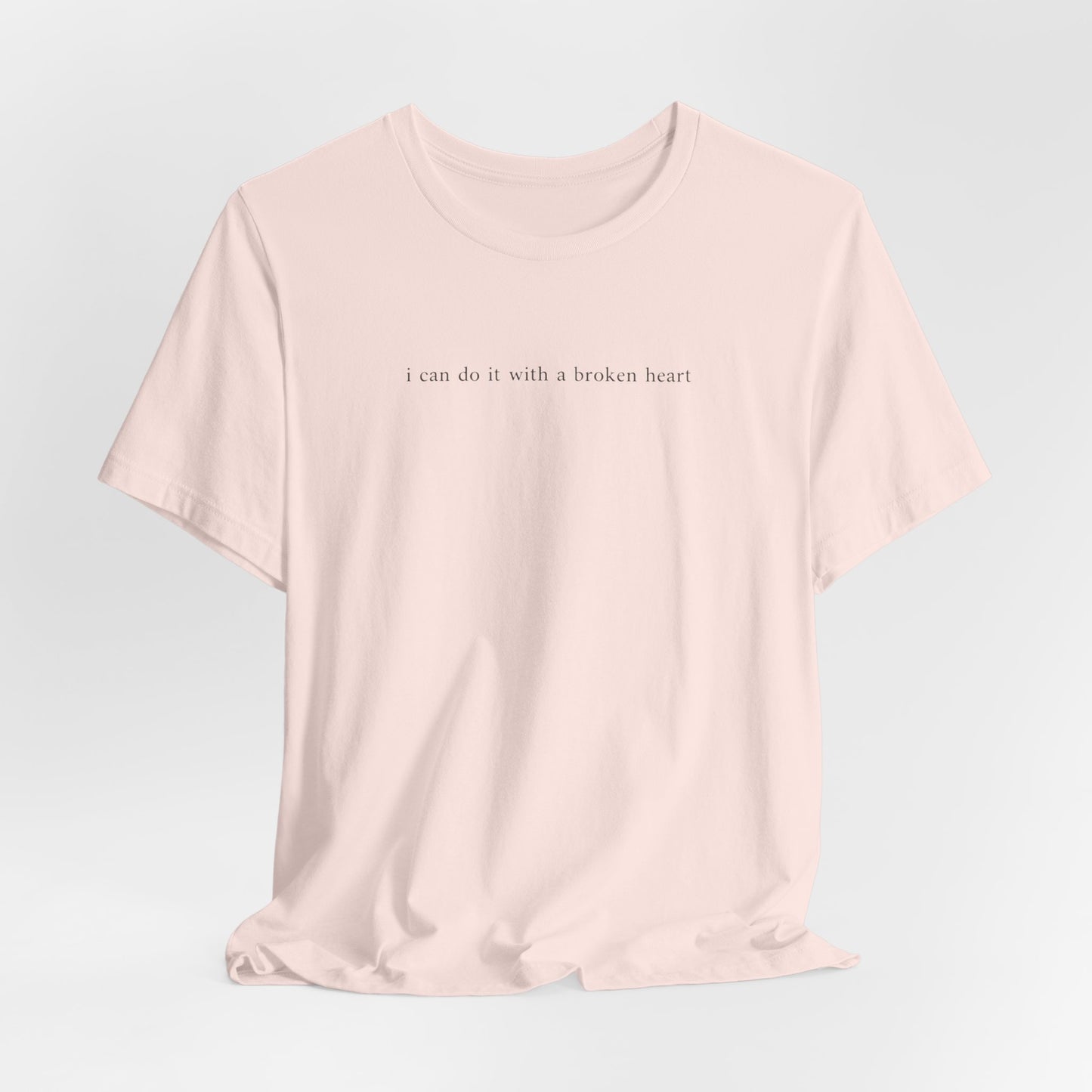 I Can Do It With A Broken Heart (Lyrics on Back) Tshirt