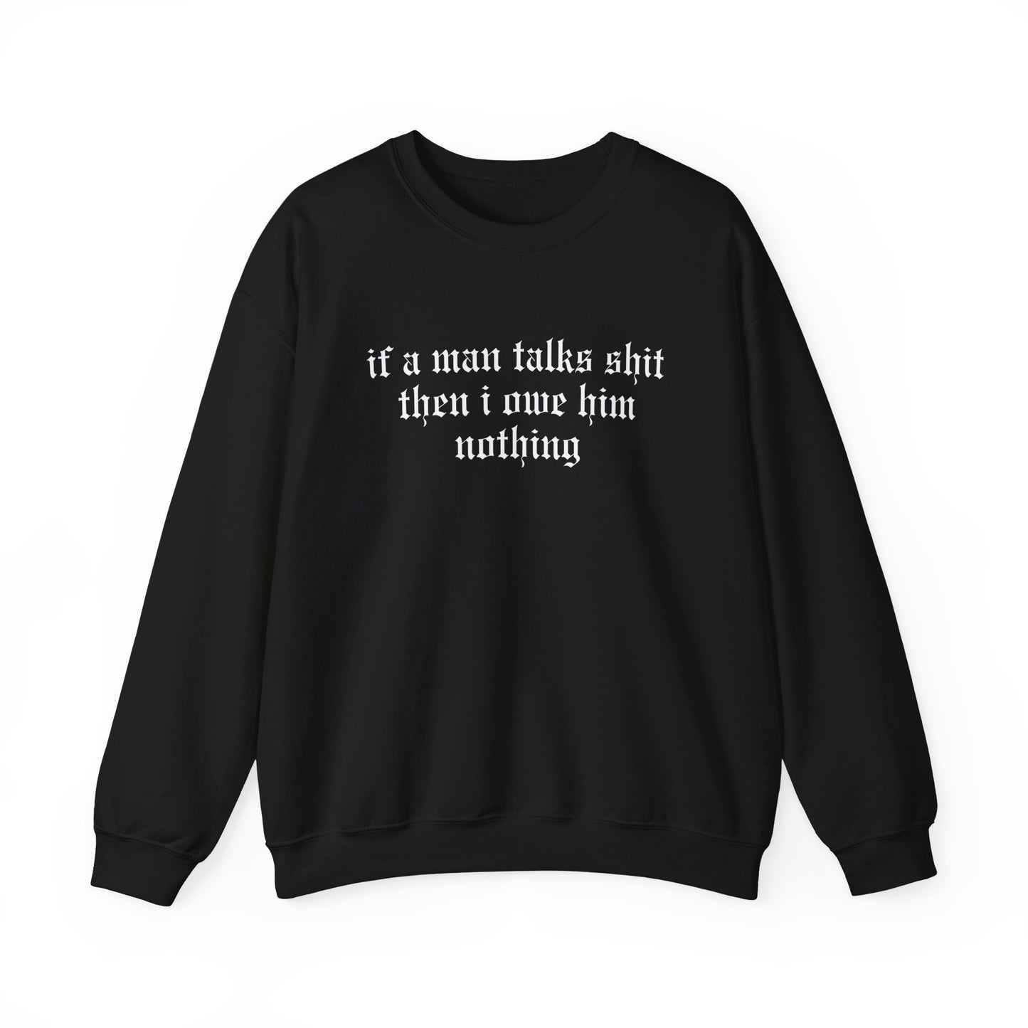 If A Man Talks Shit Sweater