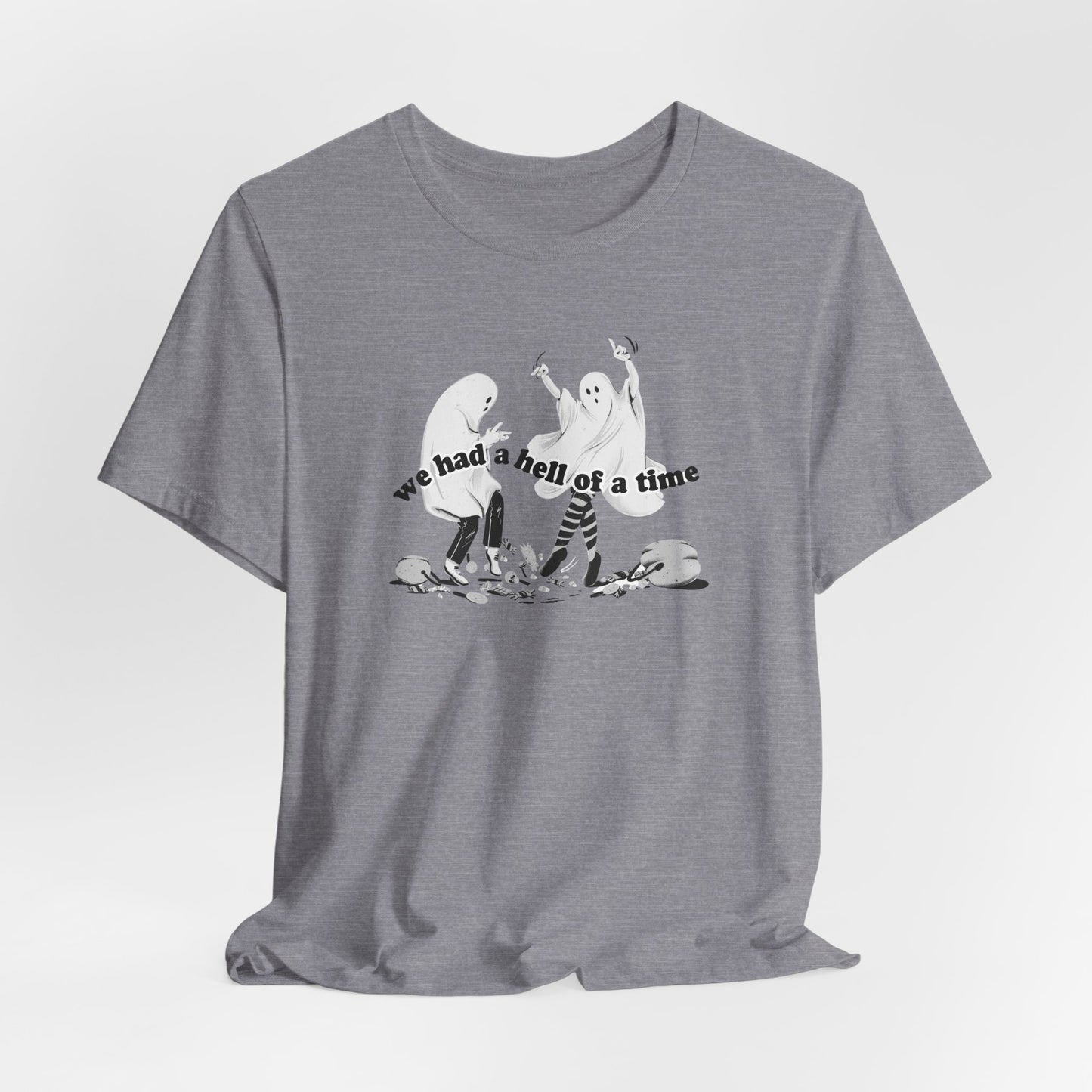 We Had a Hell of a Time Tshirt