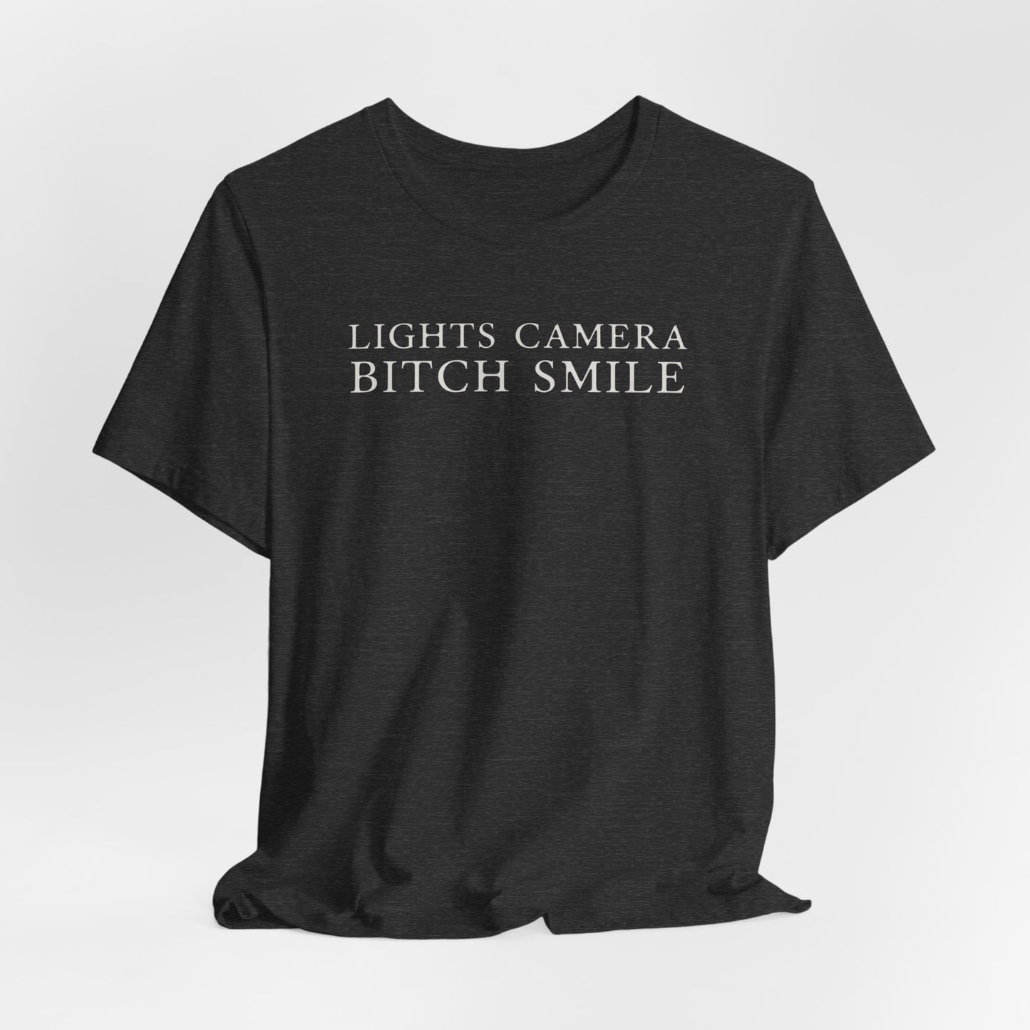 Lights Camera Bitch Smile Tshirt