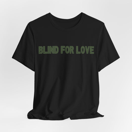 Blind For Love Tshirt