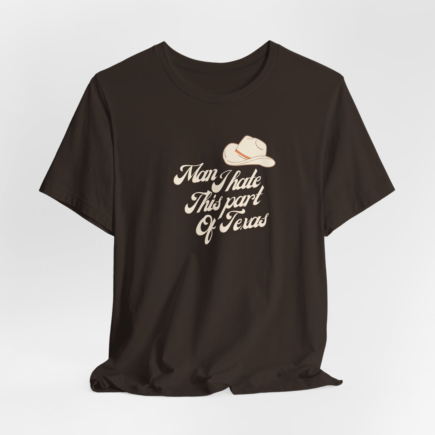 Man I Hate This Part Of Texas Tshirt