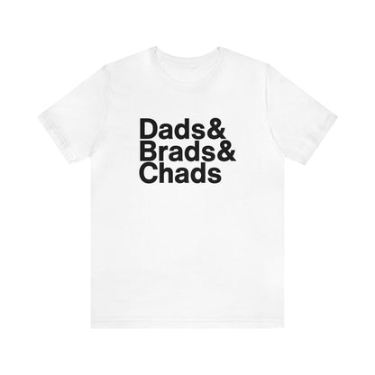 Dads, Brads & Chads Tshirt