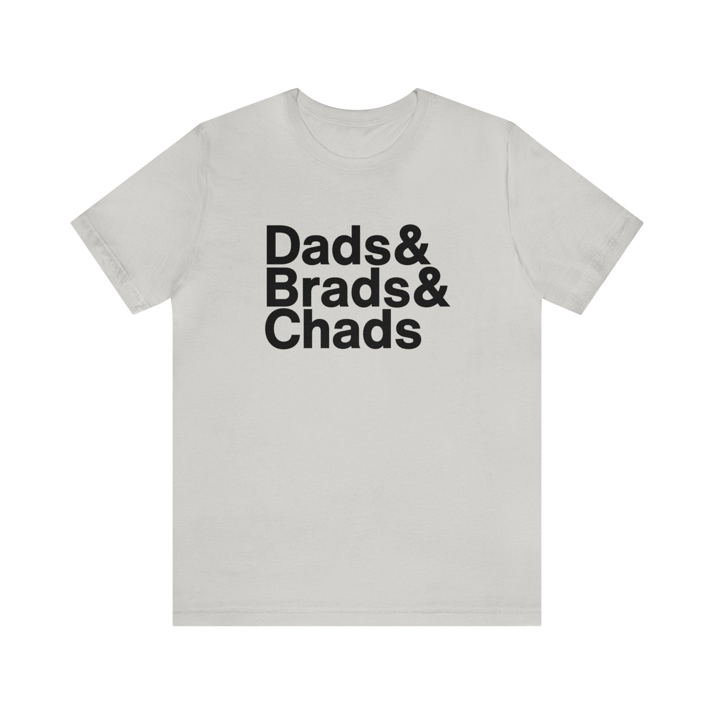 Dads, Brads & Chads Tshirt