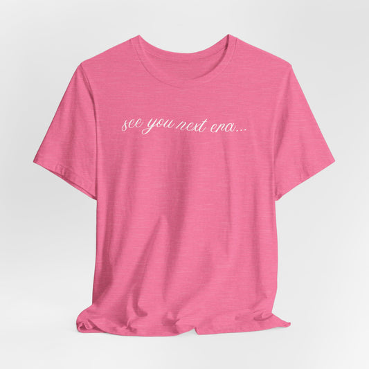 see you next era Tshirt