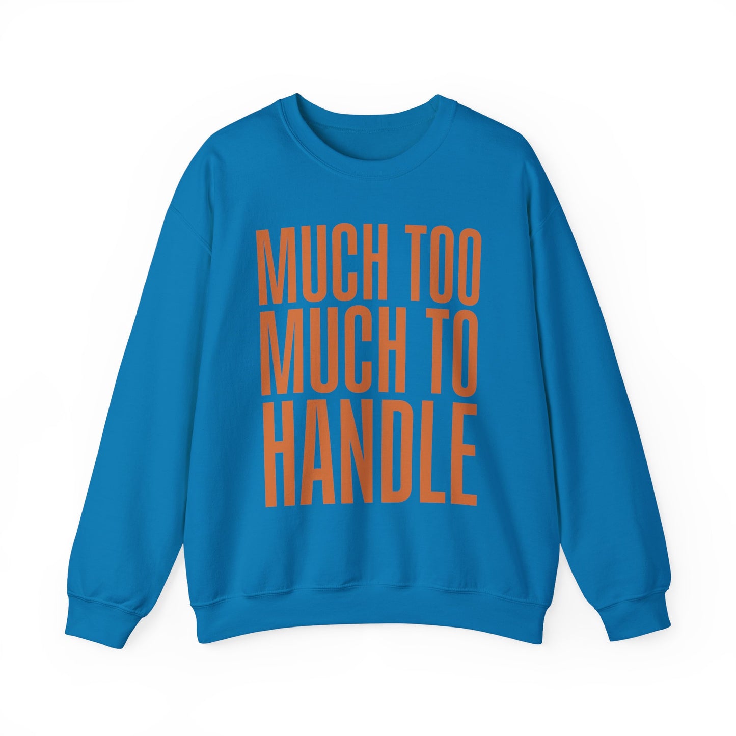 Much Too Much to Handle Sweatshirt