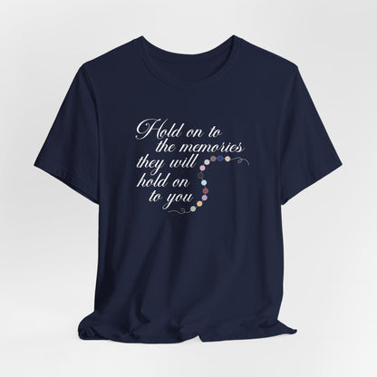 Hold On To The Memories Tshirt