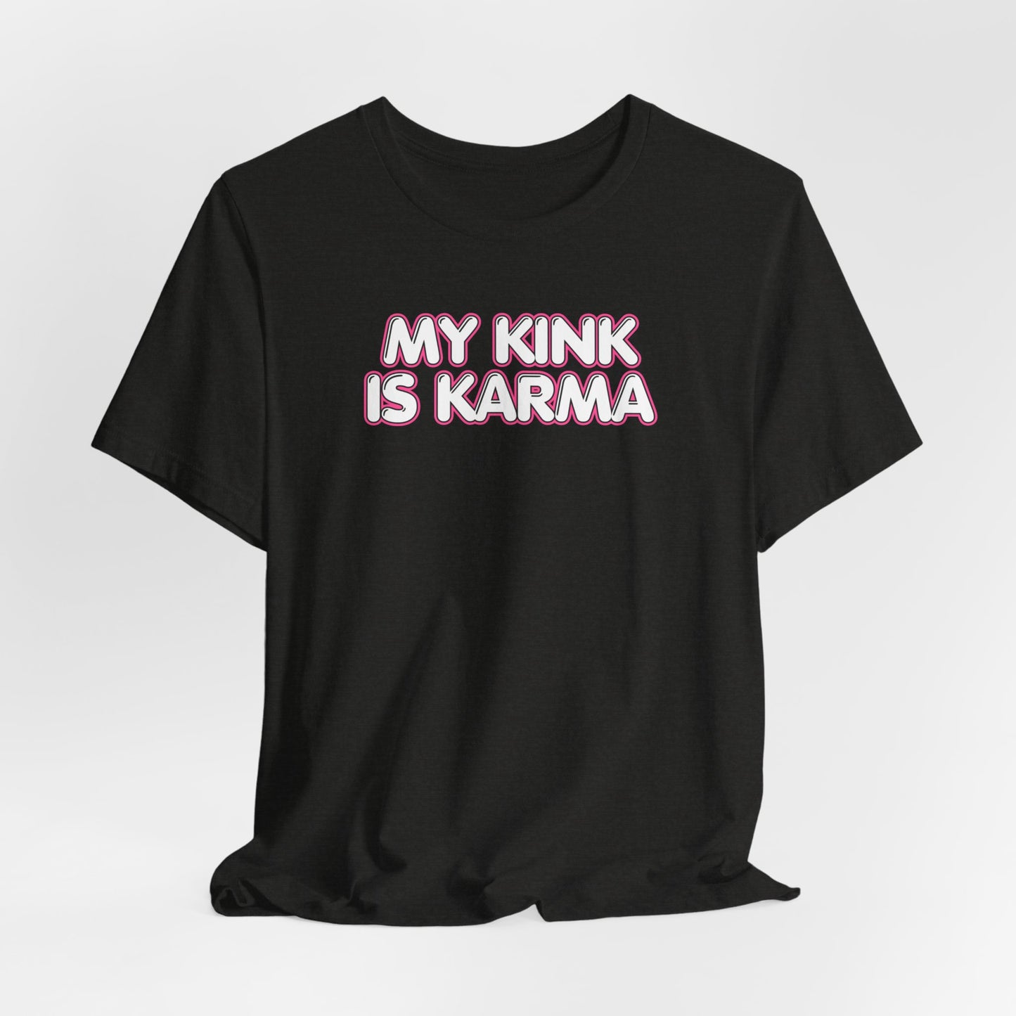 My Kink is Karma Tshirt