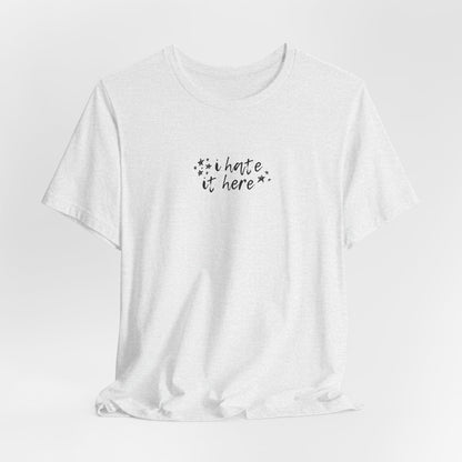 i hate it here tshirt