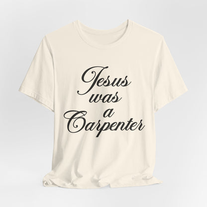 Jesus Was A Carpenter Tshirt