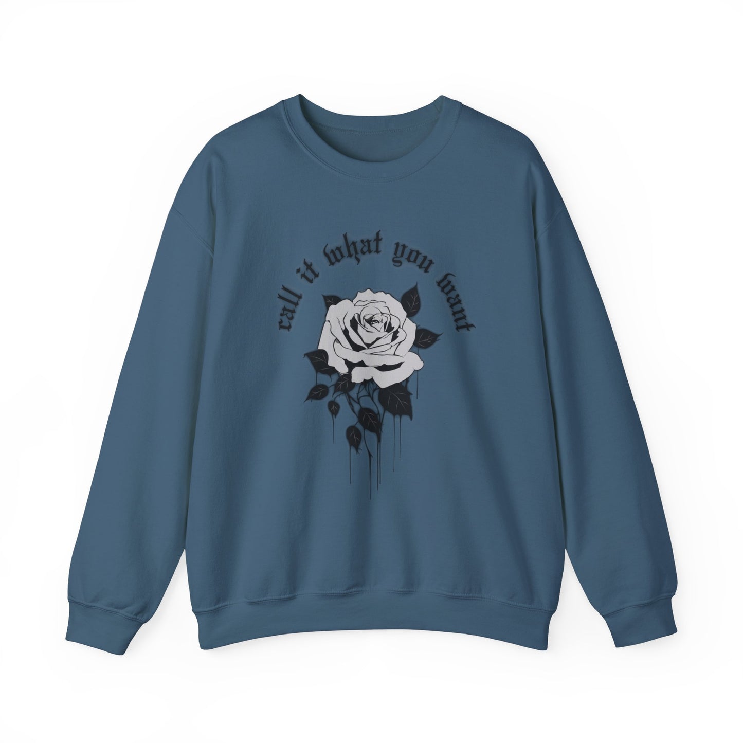 Call It What You Want Crewneck Sweatshirt