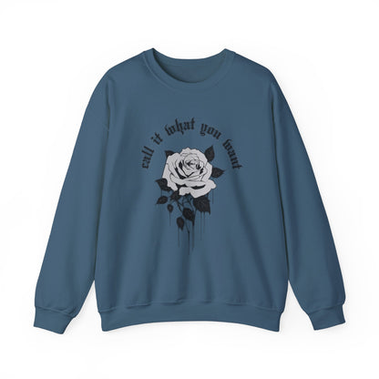 Call It What You Want Crewneck Sweatshirt