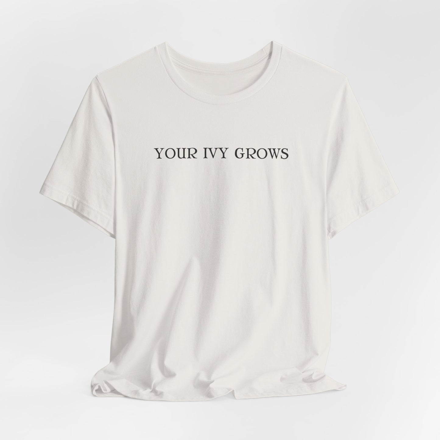 Your Ivy Grows Tshirt