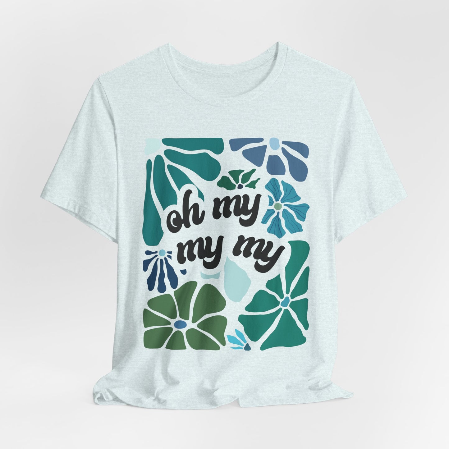 Oh My My My Tshirt