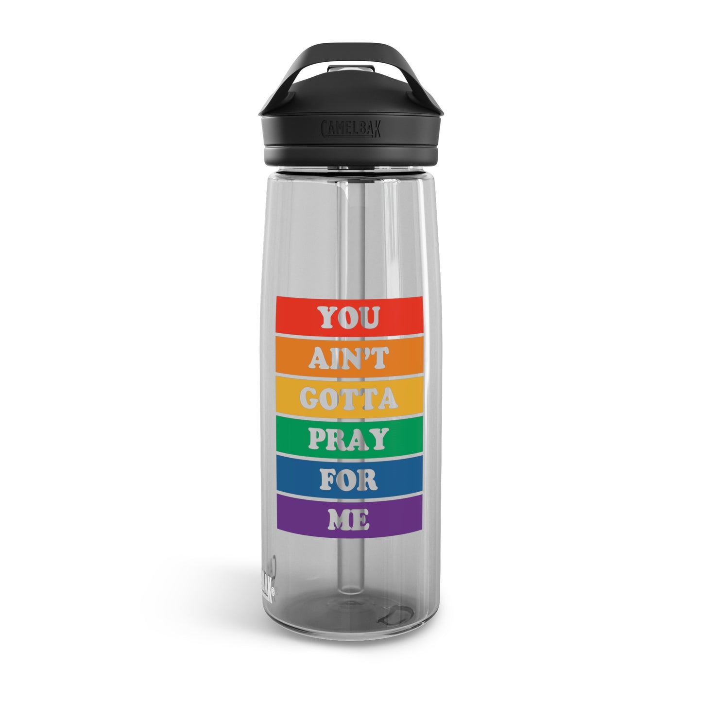 You Ain't Gotta Pray For Me CamelBak Eddy®  Water Bottle, 20oz\25oz