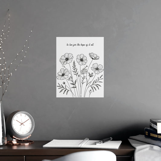 To Live for the Hope of It All - Matte Posters