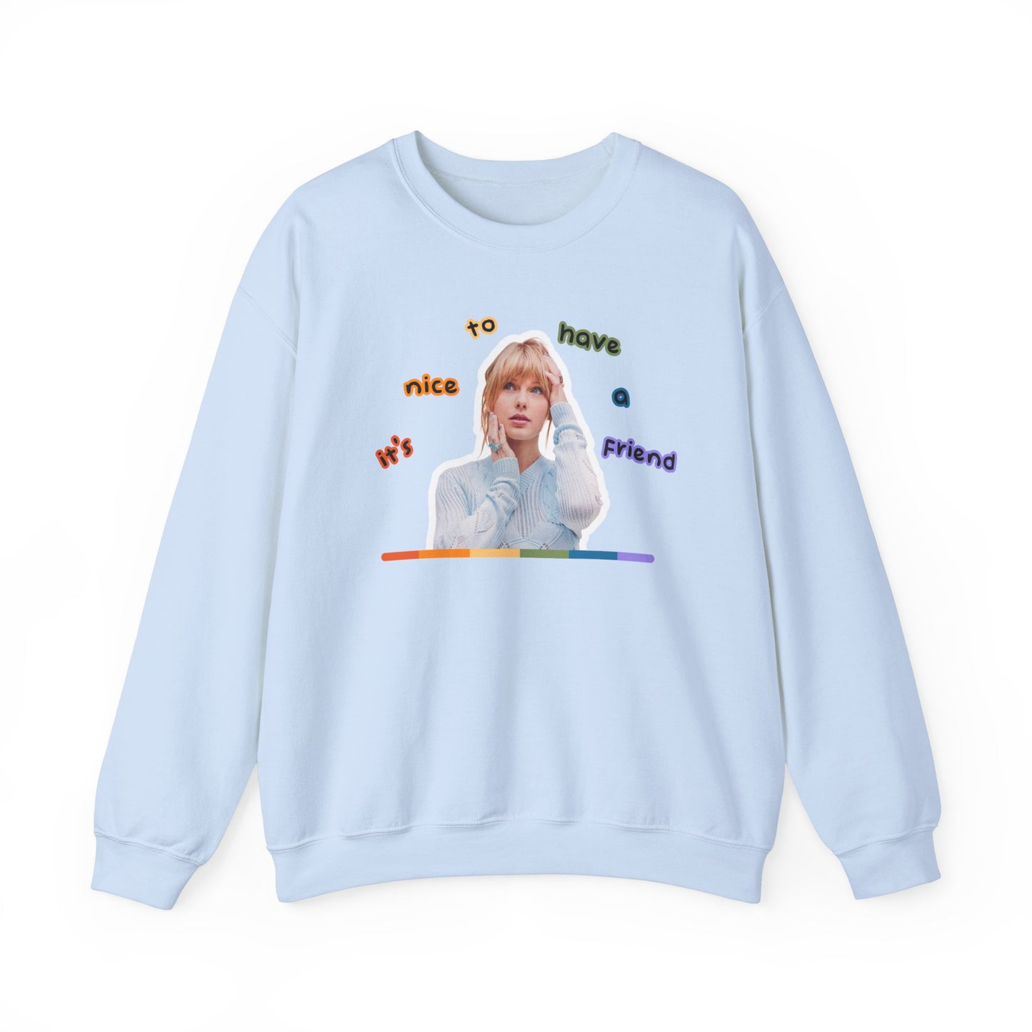 It's Nice to Have a Friend Crewneck Sweatshirt