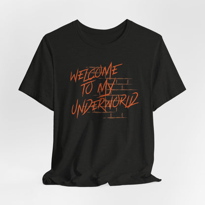 Welcome to My Underworld Tshirt