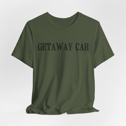 Getaway Car Tshirt