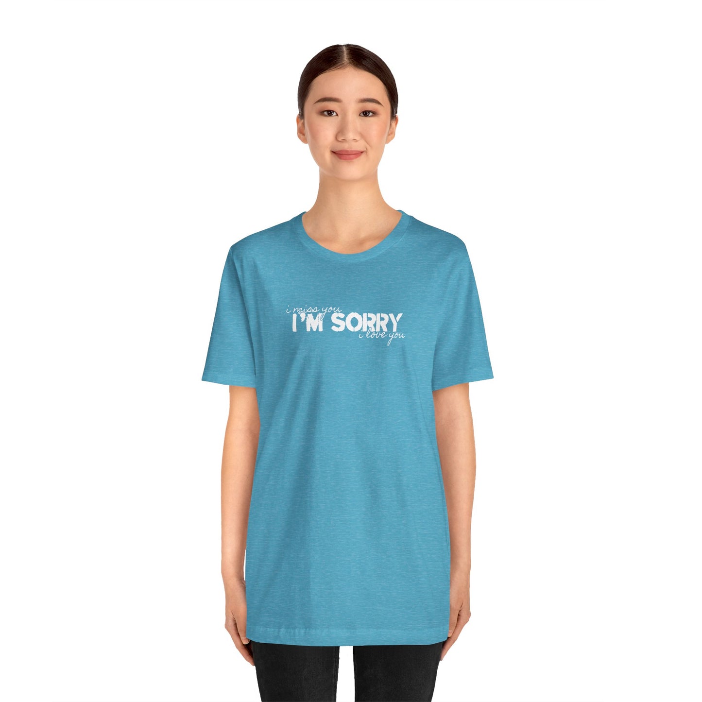 I Miss You - I'm Sorry - I Love You Tshirt