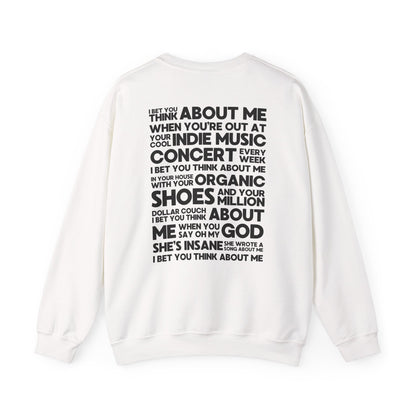 I Bet You Think About Me (lyrics on back) Crewneck Sweatshirt