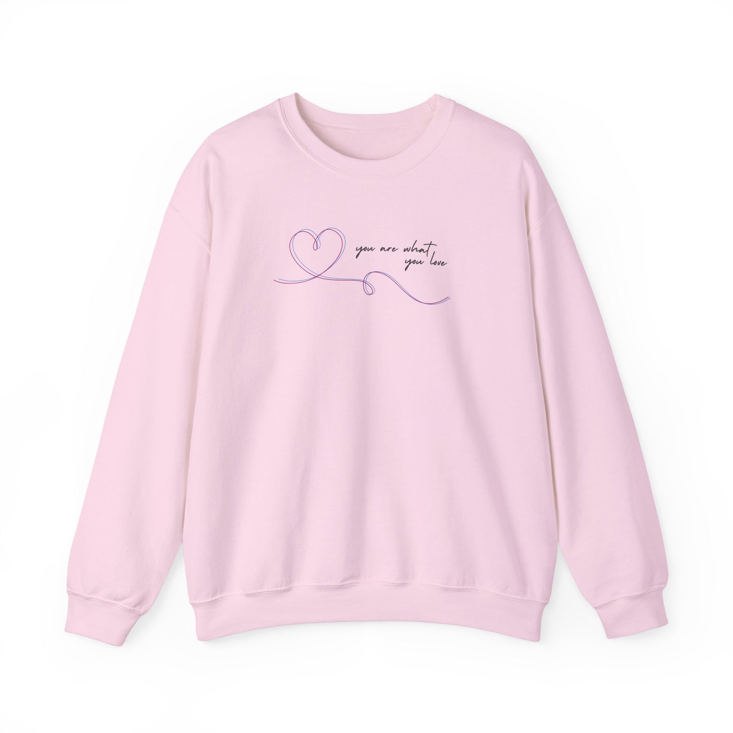 You Are What You Love Crewneck Sweatshirt