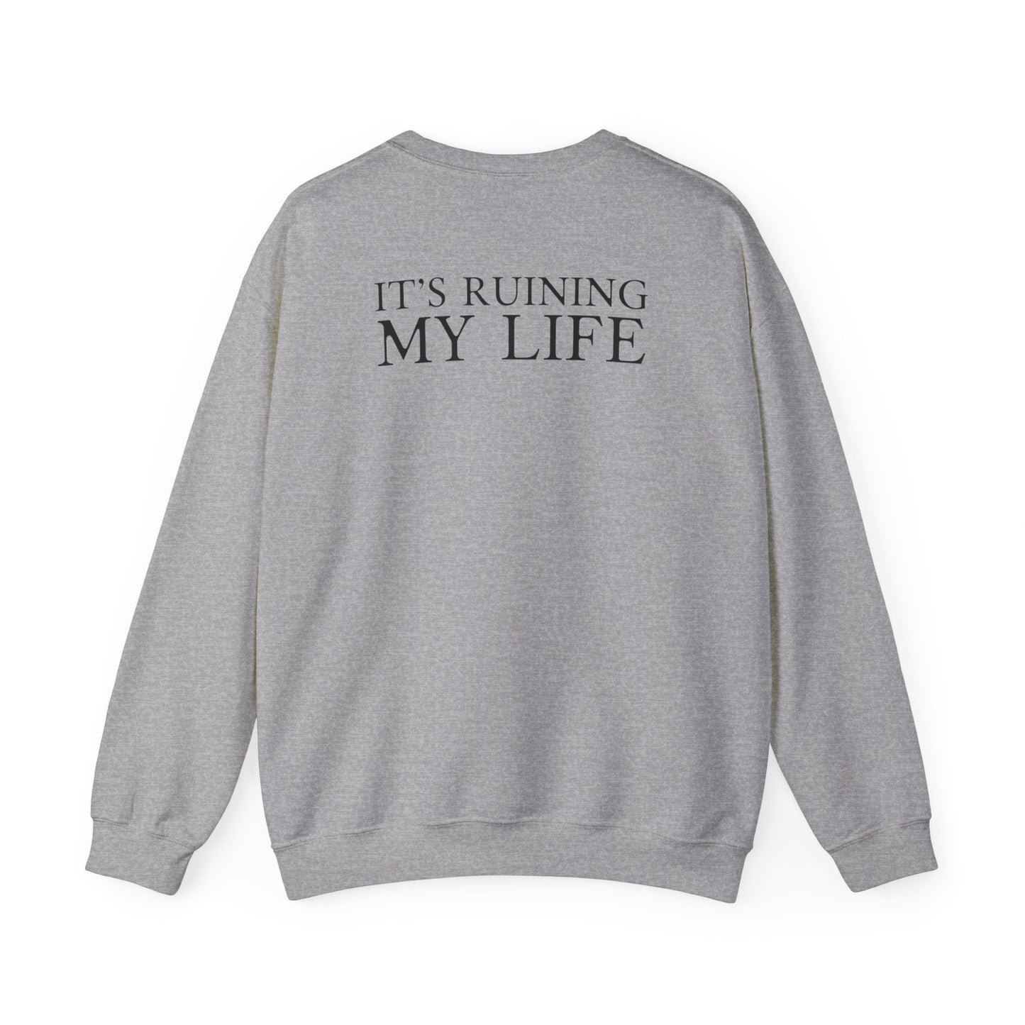 I Love You It's Ruining My Life Crewneck Sweatshirt