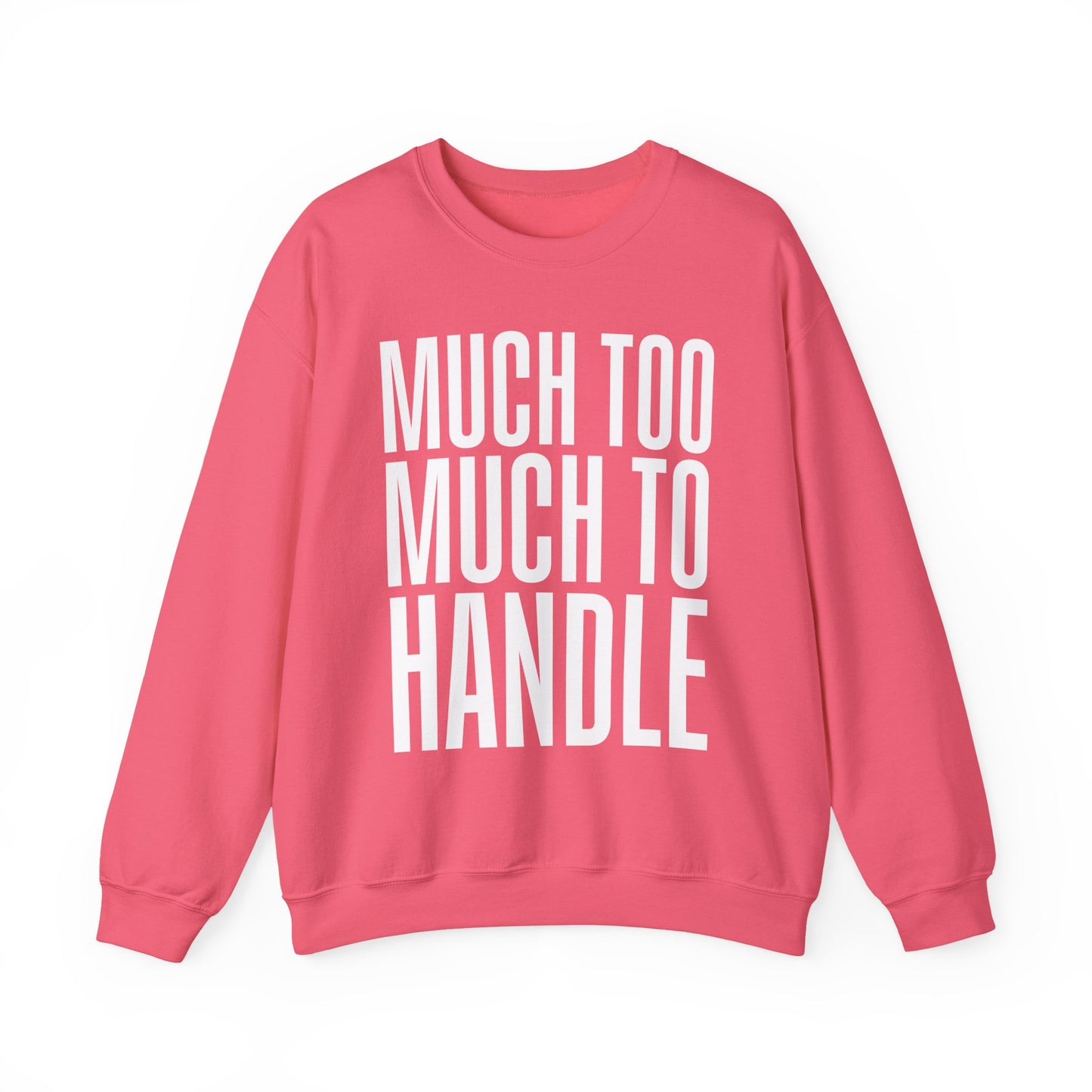 Much Too Much to Handle Sweatshirt