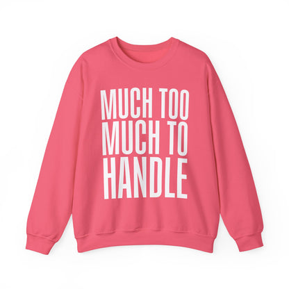Much Too Much to Handle Sweatshirt