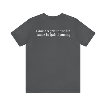 If A Man Talks Shit/ He Had It Coming (back) Tshirt