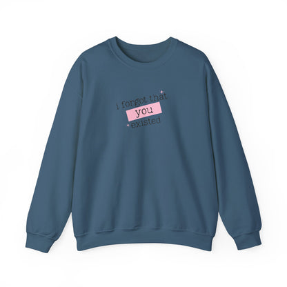 I Forgot That You Existed Crewneck Sweatshirt