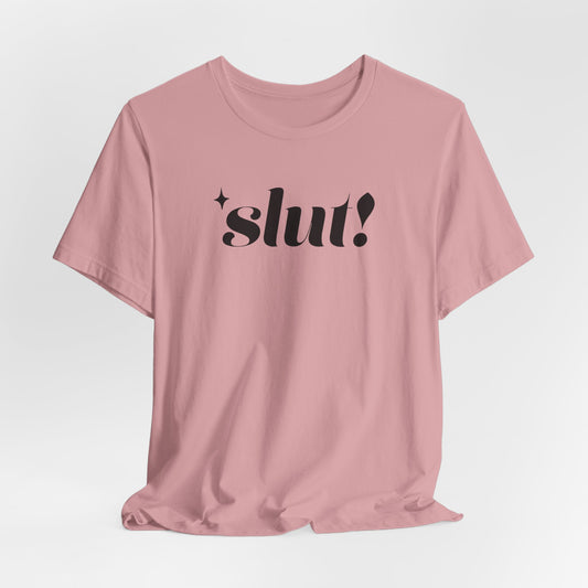 Slut! Tshirt