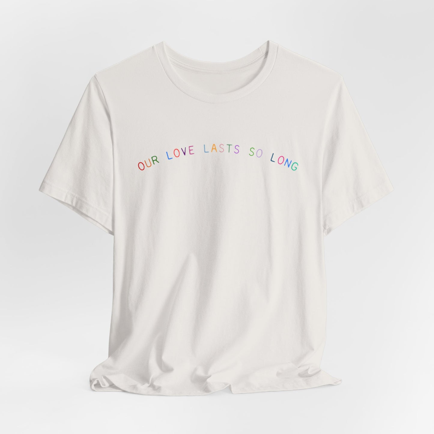 Our Love Lasts So Long Tshirt