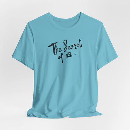 Secret of Us... Tshirt