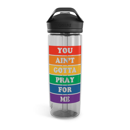 You Ain't Gotta Pray For Me CamelBak Eddy®  Water Bottle, 20oz\25oz