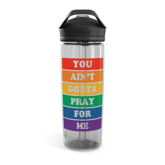 You Ain't Gotta Pray For Me CamelBak Eddy®  Water Bottle, 20oz\25oz