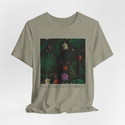 Fuck Me Up Florida Tshirt