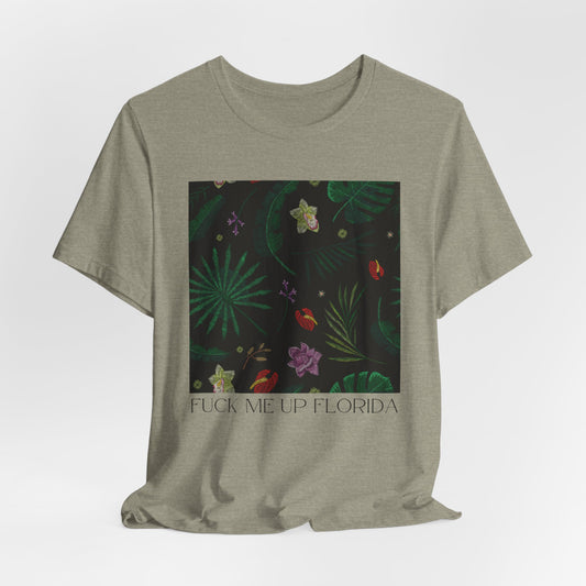 Fuck Me Up Florida Tshirt