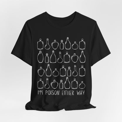 I'm Poison Either Way Tshirt