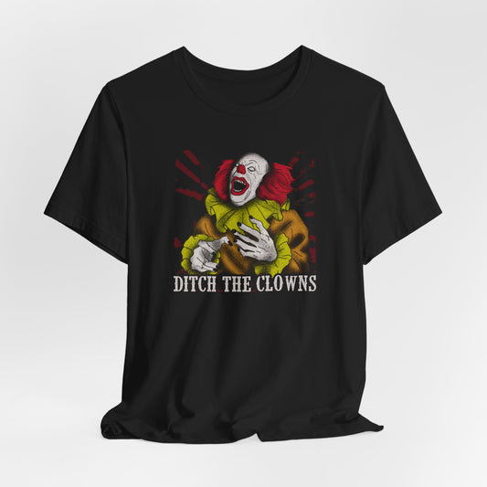 Ditch The Clowns Tshirt