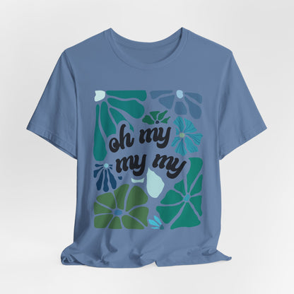 Oh My My My Tshirt
