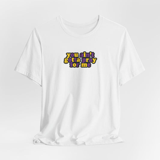 You Ain't Gotta Pray For Me (intersex flag on back) Tshirt