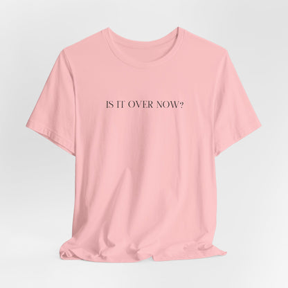 Is It Over Now? Lyrics Tshirt