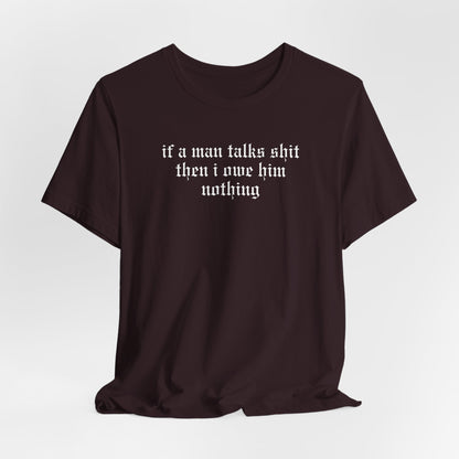 If A Man Talks Shit Tshirt