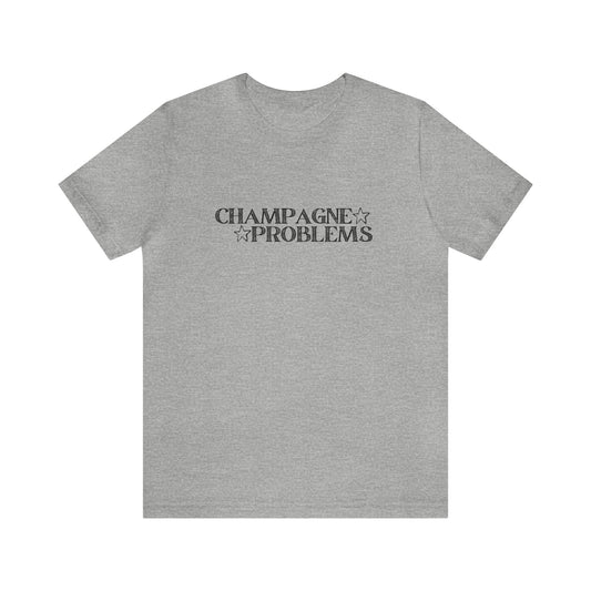 Champagne Problems Tshirt