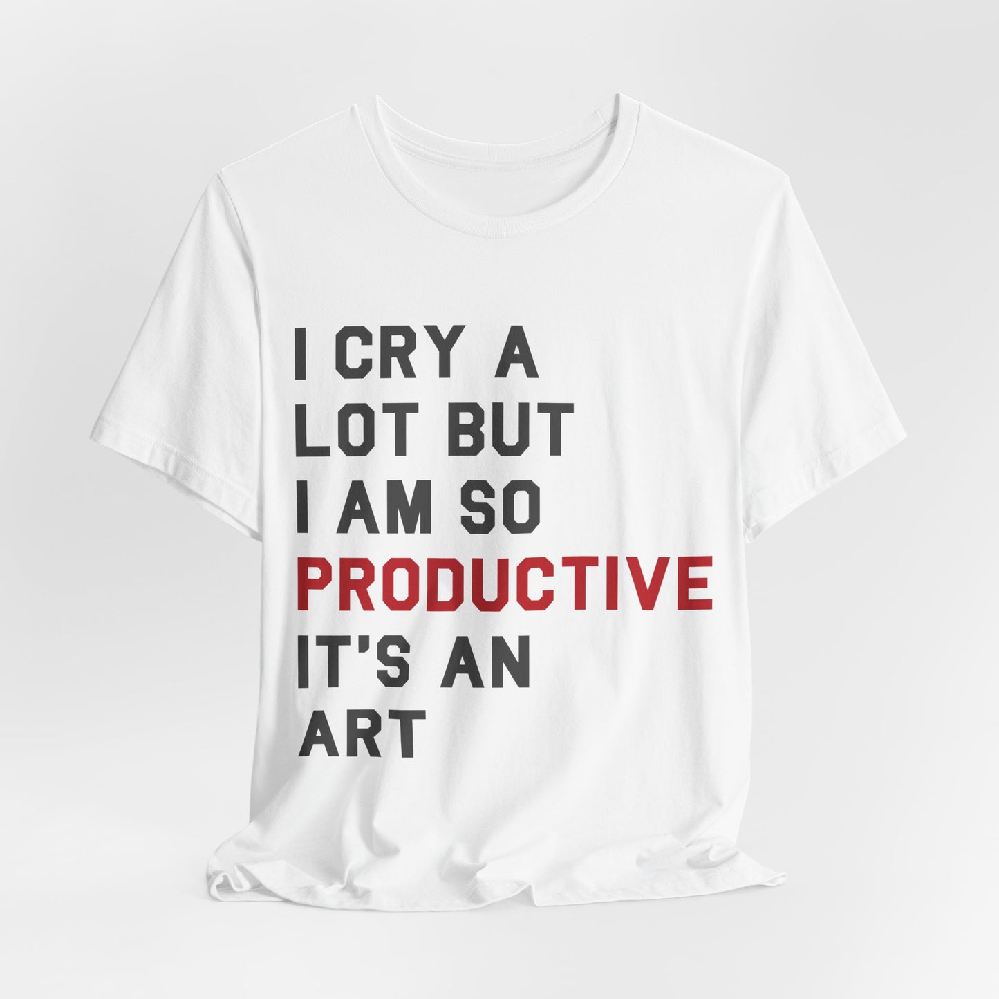 I Cry A lot Tshirt