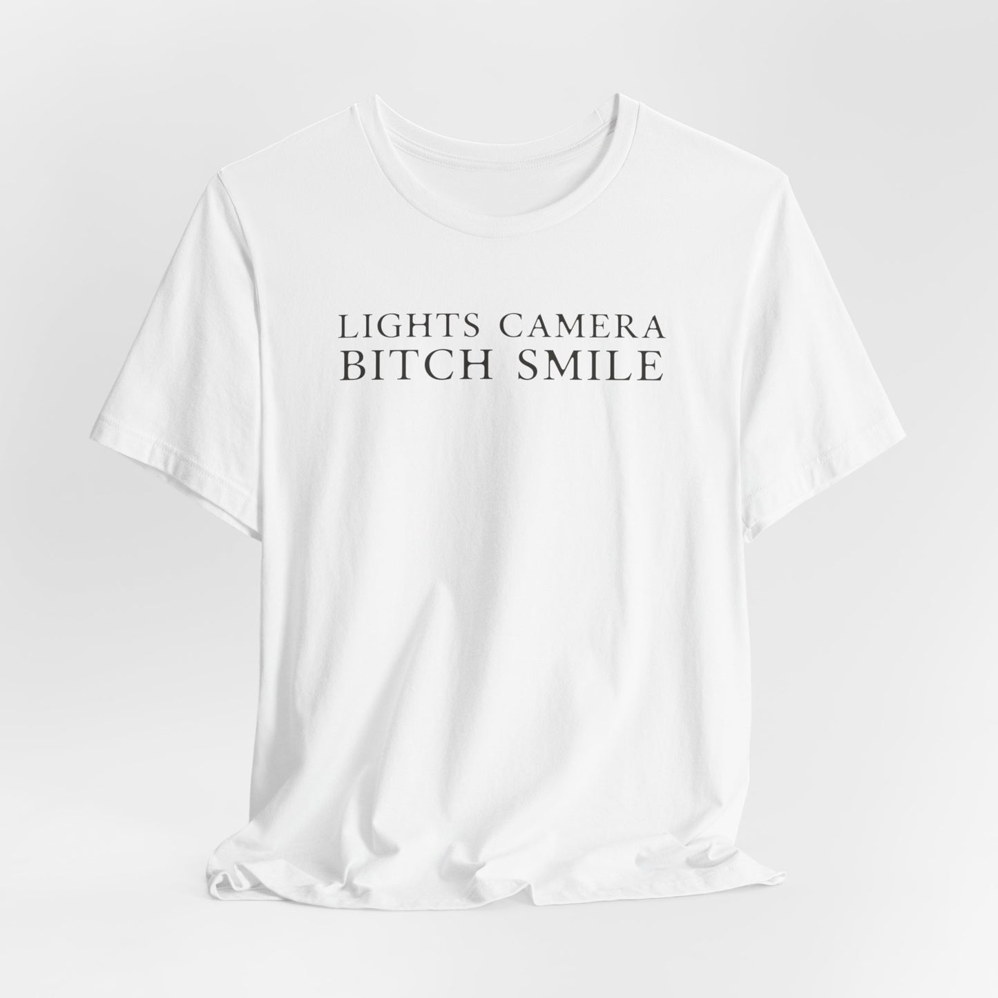 Lights Camera Bitch Smile Tshirt