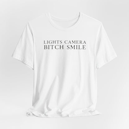 Lights Camera Bitch Smile Tshirt