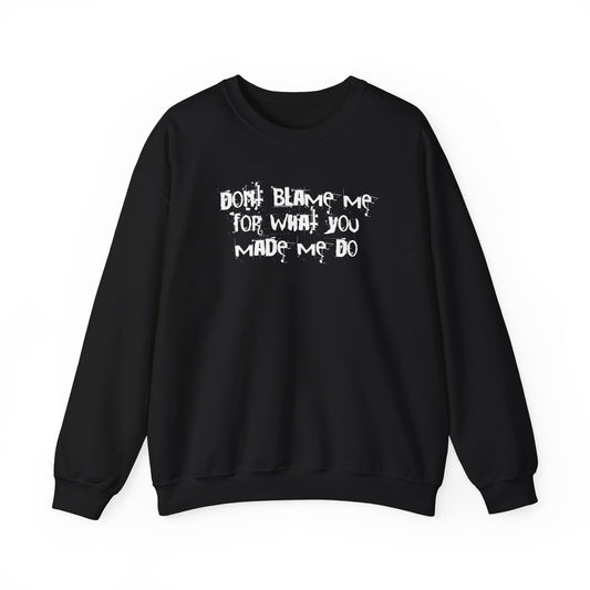 Don't Blame Me For What You Made Me Do Sweater