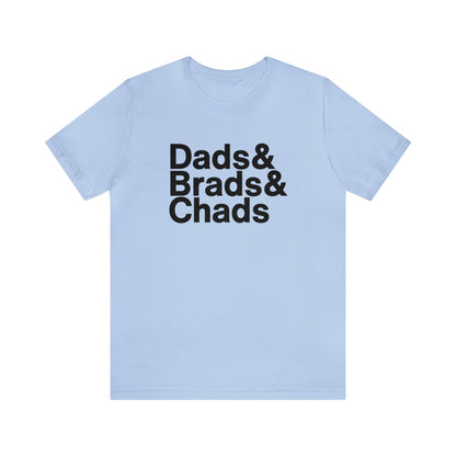 Dads, Brads & Chads Tshirt